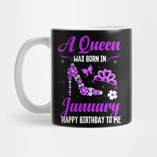 A Queen Was Born In january Happy Birthday To Me Mug